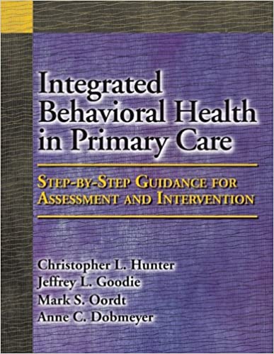 Integrated Behavioral Health in Primary Care: Step-by-Step Guidance for Assessment and Intervention - Orgianl Pdf